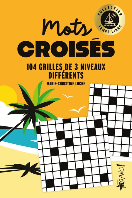 Temps libre - Mots croisés : 105 grilles de 3 niveaux différents