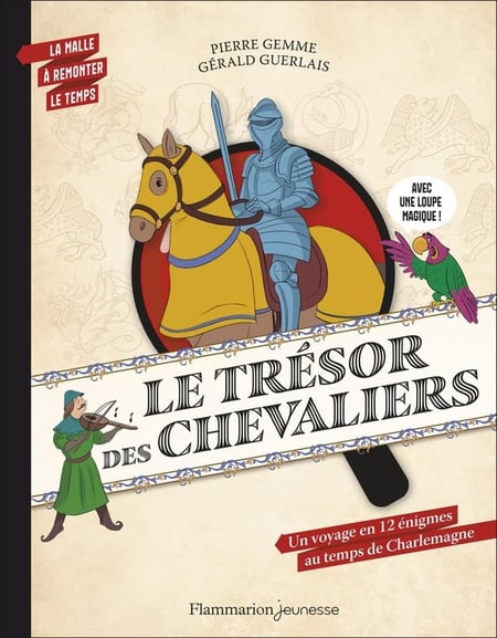 La malle à remonter le temps : Le trésor des chevaliers : Un voyage ludique en 12 énigmes au temps de Charlemagne