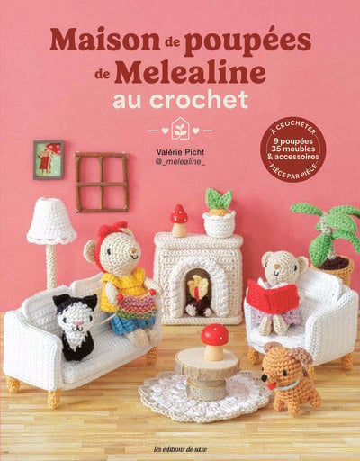 La maison de poupées de Melealine au crochet : La famille de souris et ses 35 meubles et accessoires