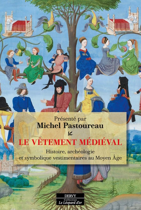 Le Vêtement médiéval : Histoire, archéologie et symbolique vestimentaires au Moyen Âge
