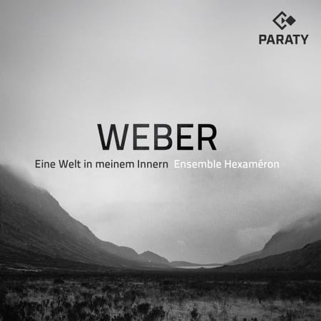 Ensemble Hexaméron: Weber - Eine Welt in meinem Innern
