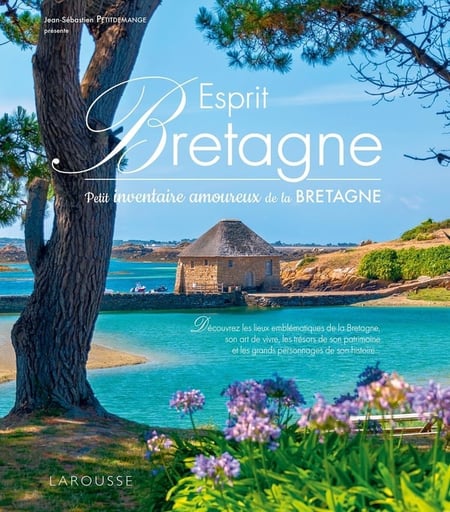 Esprit Bretagne : Petit inventaire amoureux de la Bretagne