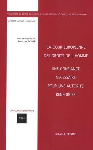 La cour europeenne des droits de l'homme, une confiance necessaire pour une autorite renforcee - act