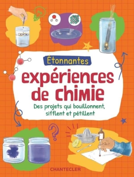 Étonnantes expériences de chimie : Des projets qui bouillonnent, sifflent et pétillent