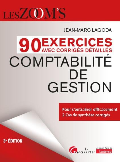 90 Exercices avec corrigés détaillés Comptabilité de gestion : Pour s'entraîner efficacement - 2 Cas de synthèse corrigés (3e édition)