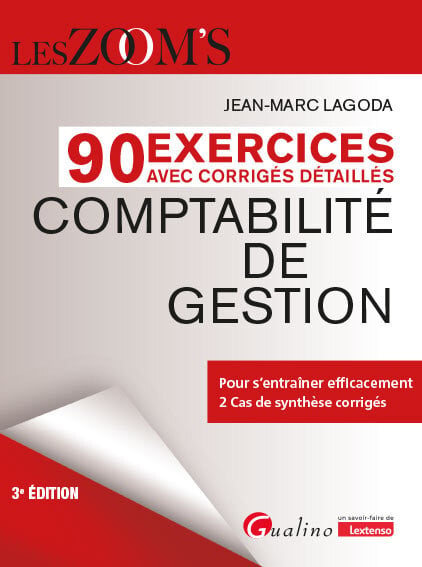 90 Exercices avec corrigés détaillés Comptabilité de gestion : Pour s'entraîner efficacement - 2 Cas de synthèse corrigés (3e édition)