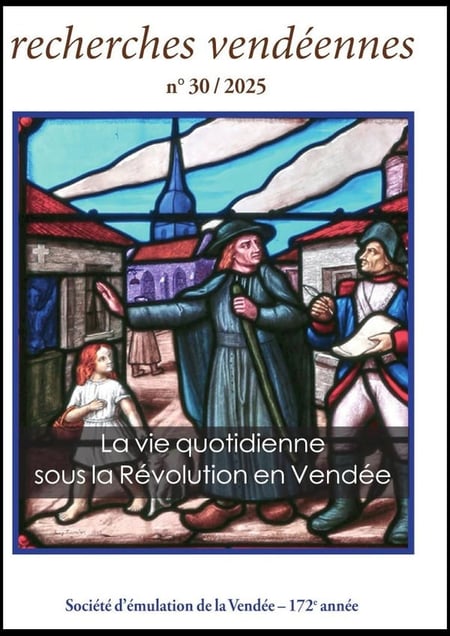 Recherches vendéennes n.30 : La vie quotidienne sous la Révolution en Vendée (édition 2025)