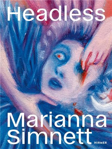 Marianna Simnett : Headless