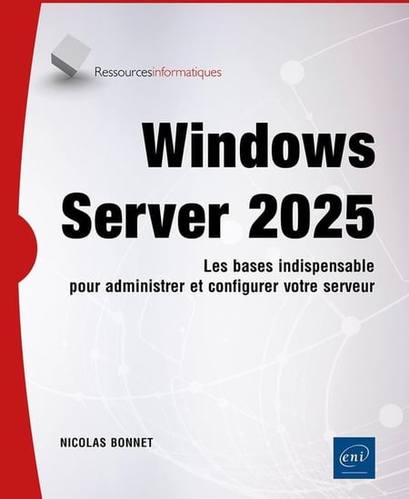 Windows Server 2025 : Les bases indispensables pour administrer et configurer votre serveur