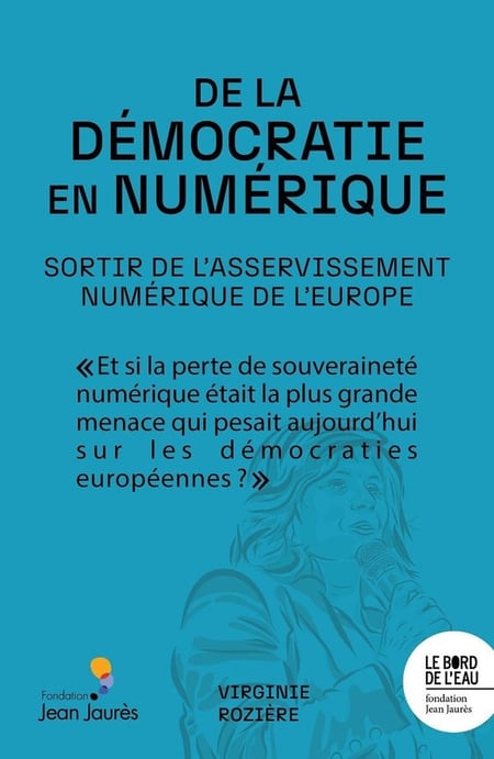 De la démocratie en numérique. Sortir de l'asservissement numérique de l'Europe