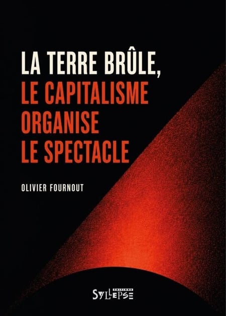 La terre brûle, le capitalisme organise le spectacle