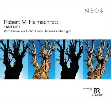 Robert M. Helmschrott: Lamento - Vom Dunkel ins Licht · From Darkness into Light