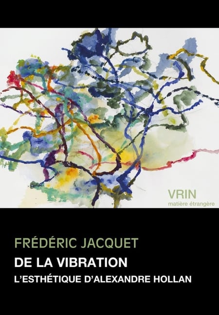 De la vibration : L'esthétique d'Alexandre Hollan