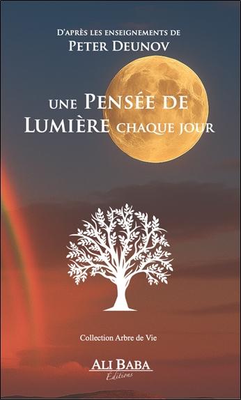 Une pensee de lumiere chaque jour - d'apres les enseignements de peter deunov