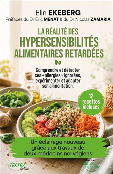 La realite des hyper-sensibilites alimentaires retardees - comprendre et detecter ces "allergies" ig