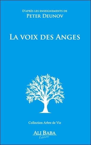 La voix des anges - d'apres les enseignements de peter deunov