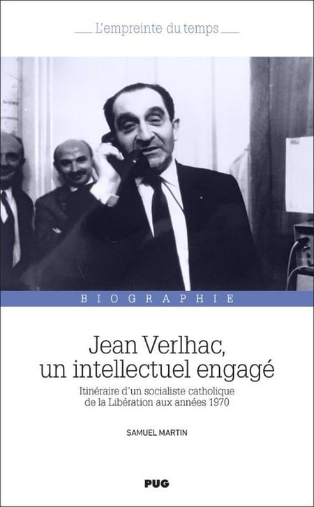 Jean Verlhac, un intellectuel engagé : Itinéraire d'un socialiste catholique de la Libération aux années 1970