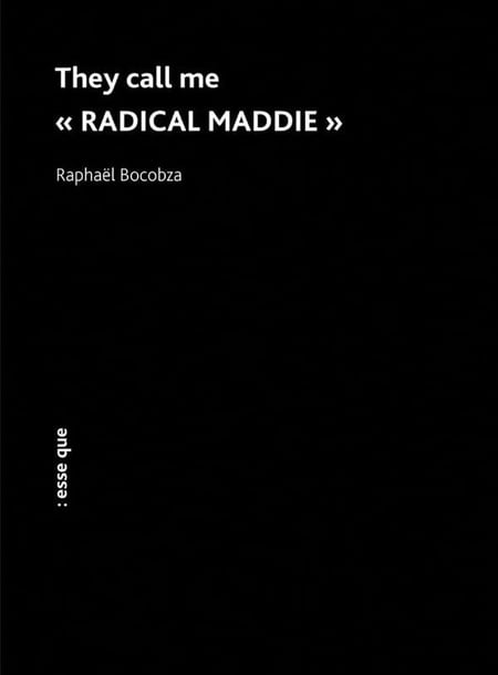 They call me «?RADICAL MADDIE?»