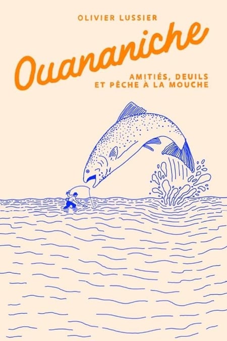 Ouananiche. amities, deuils et peche a la mouche