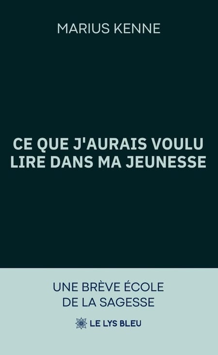 Ce que j'aurais voulu lire dans ma jeunesse : Une brève école de la sagesse
