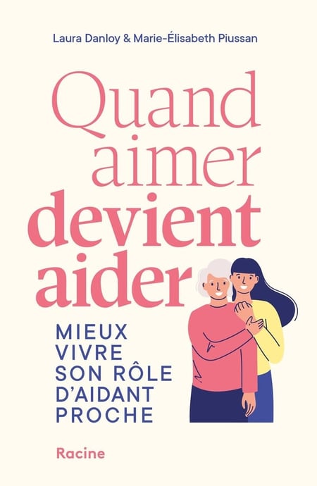 Quand aimer devient aider : Mieux vivre son rôle d'aidant proche