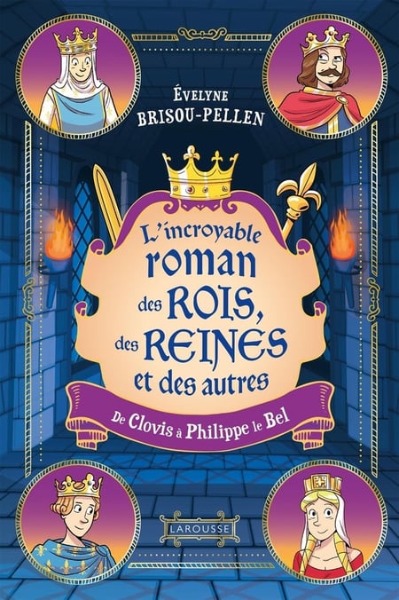Le Roman des rois, des reines et des autres Tome 1 : De Clovis à Philippe le Bel