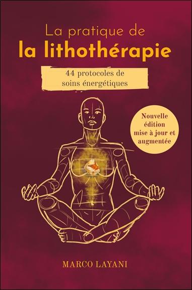 La pratique de la lithotherapie - 44 protocoles de soins energetiques