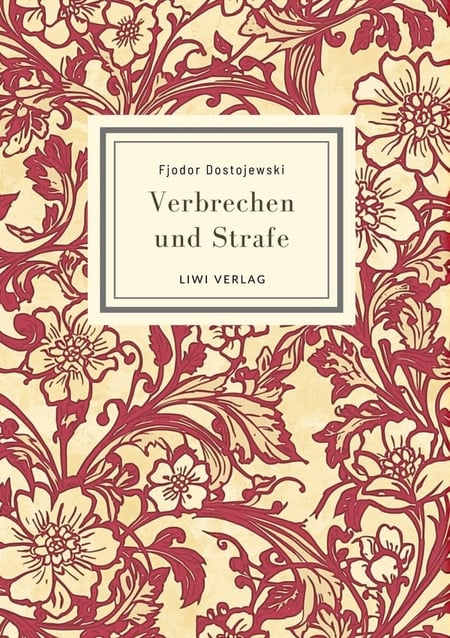 Fjodor Dostojewski: Verbrechen und Strafe. Vollständige Neuausgabe : Ins Deutsche übersetzt von Alexander Eliasberg