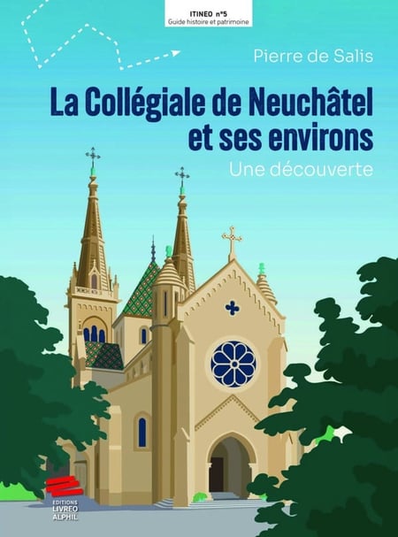 La Collégiale de Neuchâtel et ses environs : Une découverte