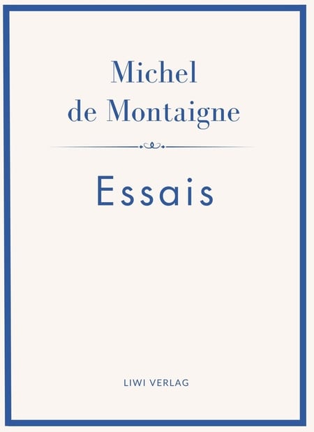 Michel de Montaigne: Essais. Neuausgabe : Ins Deutsche übertragen von Johann Bode
