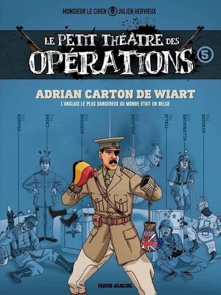 Le petit théâtre des opérations : Adrian Carton de Wiart : L'Anglais le plus dangereux au monde était un Belge