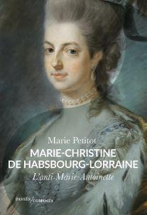 Marie-Christine de Habsbourg-Lorraine : L'anti Marie-Antoinette