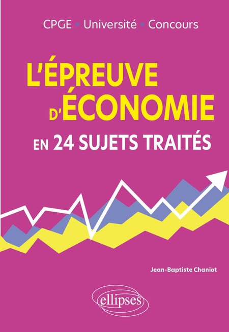 L'épreuve d'économie en 24 sujets traités : CPGE, Université, Concours