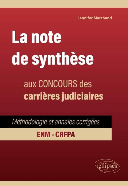 La note de synthèse aux concours des carrières judiciaires : Méthodologie et annales corrigées