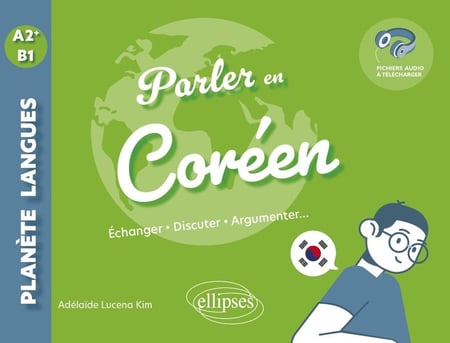 Parler en coréen A2+-B1 : Echanger, discuter, argumenter...