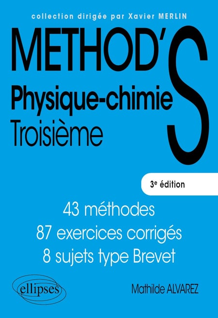 Physique-chimie : 3e, cycle 4 - 43 méthodes, 87 exercices corrigés, 8 sujets type Brevet (3e édition)