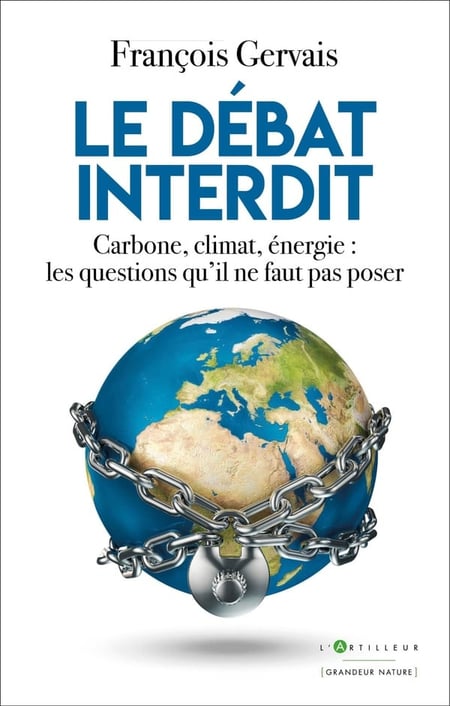 Le débat interdit : Carbone, climat, énergie : les questions qu'il ne faut pas poser
