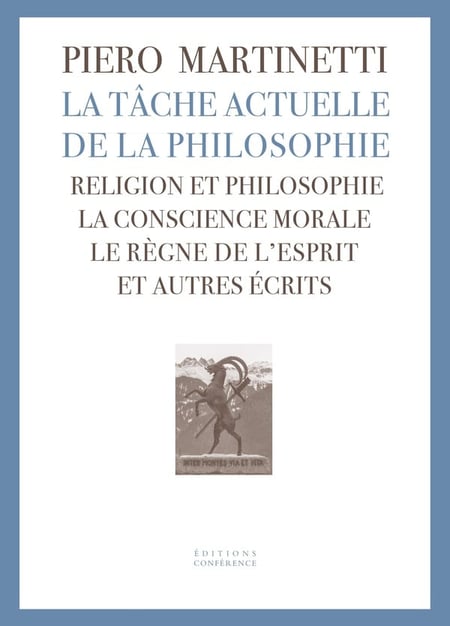 La tâche actuelle de la philosophie : Religion et philosophie, la conscience morale, le règne de l'esprit et autres écrits