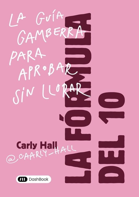 La Fórmula del 10 : La guía gamberra para aprobar sin llorar