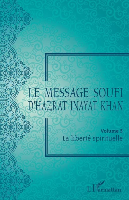 Le message soufi d'Hazrat Inayat Khan Volume 5 : La liberté spirituelle