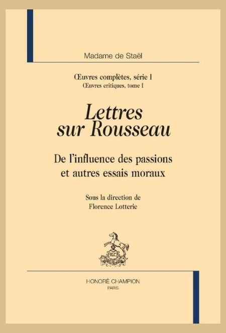 Lettres sur Rousseau : De l'influence des passions et autres essais moraux