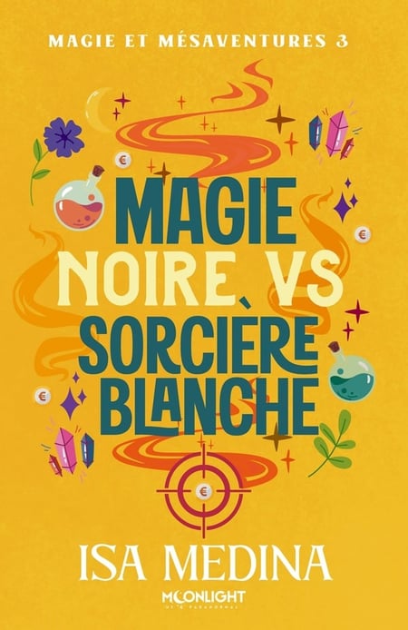 Magie et mésaventures Tome 3 : Magie noire vs sorcière blanche