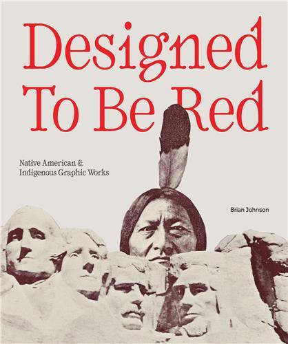 Designed To Be Red: Native American & Indigenous Graphic Works