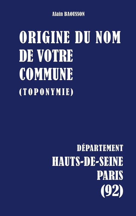 Origine du nom de votre commune : HAUTS-DE-SEINE - PARIS