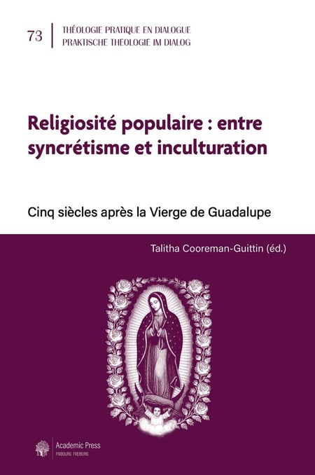 Religiosité populaire : entre syncrétisme et inculturation : Cinq siècles après la Vierge de Guadalupe