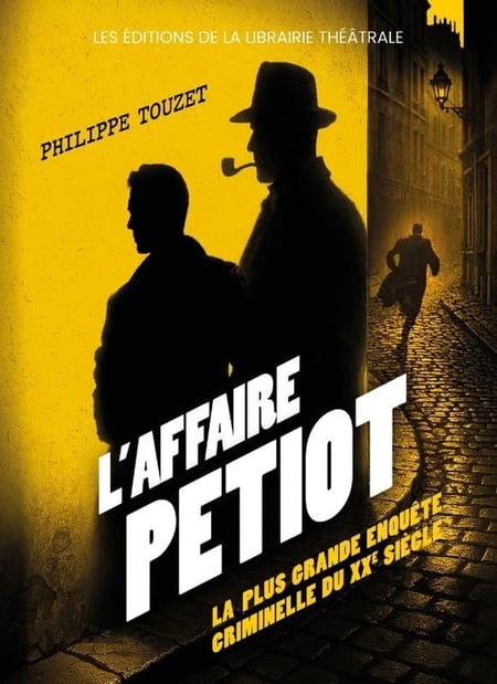 L'Affaire Petiot : La plus grande enquête criminelle du XXe siècle