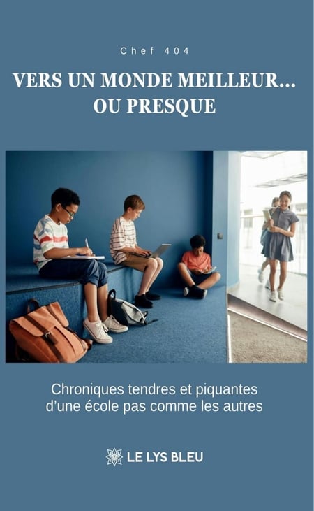 Vers un monde meilleur... ou presque : Chroniques tendres et piquantes d'une école pas comme les autres