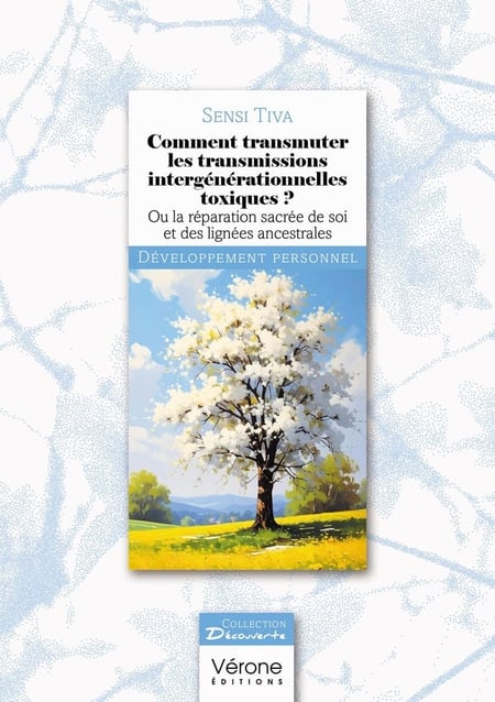 Comment transmuter les transmissions intergénérationnelles toxiques ? : Ou la réparation sacrée de soi et des lignées ancestrales