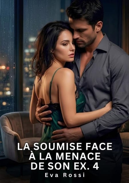 La soumise face a la menace de son ex. 4 - nouvelle erotique de sexe tabou pour adultes