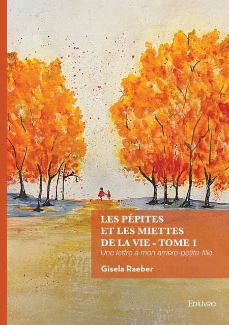 Les pépites et les miettes de la vie - Tome 1 : Une lettre à mon arrière-petite-fille